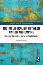 Routledge Studies in South Asian History - Indian Liberalism between Nation and Empire
