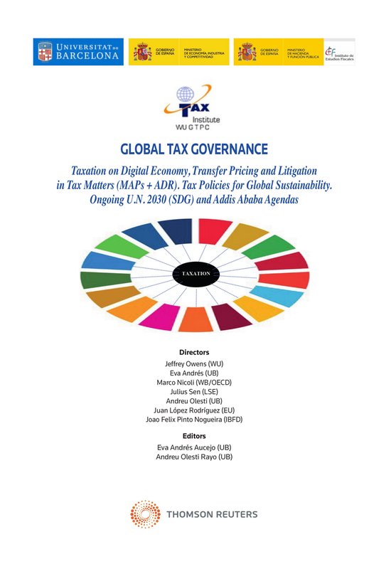 Estudios -  Global Tax Governance. Taxation on Digital Economy, Transfer Pricing and Litigation in Tax Matters (MAPs + ADR) Policies for Global Sustainability. Ongoing U.N. 2030 (SDG) and Addis Ababa Agendas