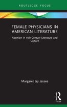 Routledge Focus on Literature - Female Physicians in American Literature