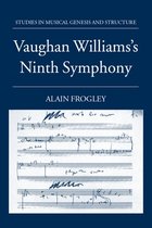 Studies in Musical Genesis, Structure & Interpretation- Vaughan Williams's Ninth Symphony