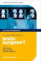 Success in Medicine- So you want to be a brain surgeon?