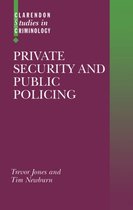 Clarendon Studies in Criminology- Private Security and Public Policing