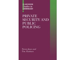 Clarendon Studies in Criminology- Private Security and Public Policing