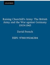 Raising Churchills Army The British Army