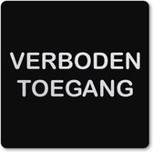 Pictogram Verboden Toegang - pictogrammen - zwart -  deurbordje - 10 x 10 cm - zelfklevend - vierkant