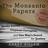 The Monsanto Papers: Deadly Secrets, Corporate Corruption, and One Man's Search for Justice