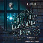 What the Lady's Maid Knew Lib/E