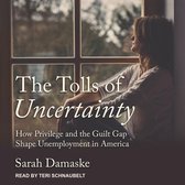 The Tolls of Uncertainty Lib/E: How Privilege and the Guilt Gap Shape Unemployment in America