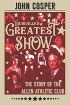 Louisville's Greatest Show