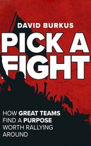 Pick a Fight: How Great Teams Find a Purpose Worth Rallying Around