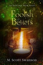 My Magical Psychic Life a Southern Paranormal Fiction Thriller- Foolish Beliefs; April May Snow Psychic Mystery Novel #2
