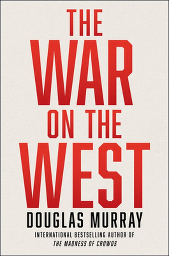 Boekomslag met rode letters "The War on the West" en "Douglas Murray", de internationale bestsellerauteur van "The Madness of Crowds".