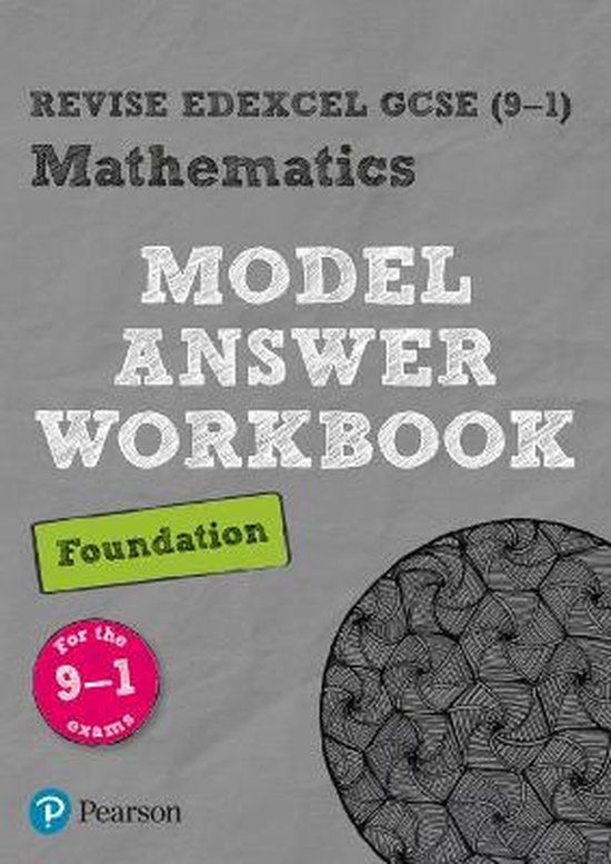 Revise Edexcel GCSE (9â 1) Mathematics Foundation Model Answer Workbook ...