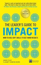 The Leader's Guide to Impact: How to Use Soft Skills to Get Hard Results
