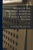 Report of the President, Bowdoin College (Bowdoin College Bulletin No. 204); 1931-1932