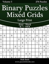 Binary Puzzles Mixed Grids Large Print - Easy to Hard - Volume 5 - 276 Puzzles