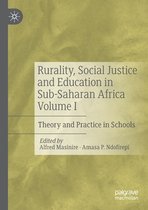 Rurality Social Justice and Education in Sub Saharan Africa Volume I