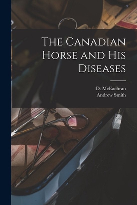 The Canadian Horse and His Diseases [microform] - cover