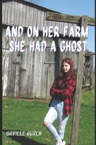 And, On Her Farm She Had A Ghost