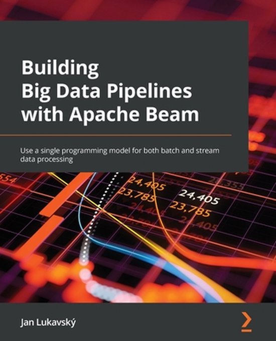 Building Big Data Pipelines with Apache Beam | 9781800564930 | Jan ...