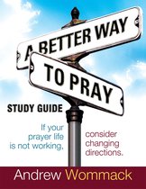 A Better Way to Pray Study Guide