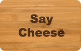 Serveerplank met tekst - Say Cheese - borrelplank  - tapasplank - bamboe - cadeau - giftsbymaris