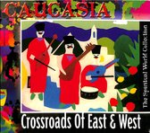 The spiritual world collection: Caucasia - Crossroads of East & West