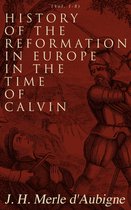 History of the Reformation in Europe in the Time of Calvin (Vol. 1-8)