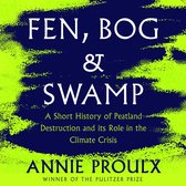 Fen, Bog and Swamp: A Short History of Peatland Destruction and Its Role in the Climate Crisis. From the winner of the Pulitzer Prize