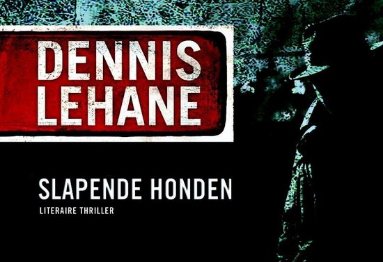 Boekomslag voor 'Slapende Honden' van Dennis Lehane, met een rode waarschuwingssticker en een silhouet van een man.
