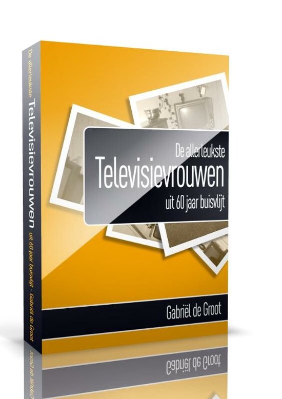 Cover van het boek 'De allerleukste Televisievrouwen / druk 1' van G de Groot
