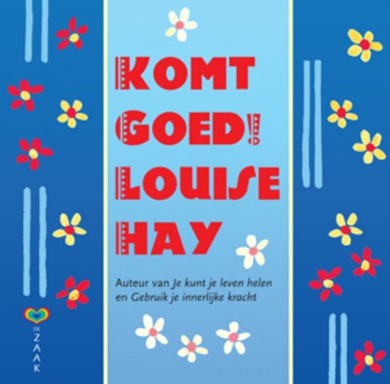 Blauwe kaft met "KOMT GOED! LOUISE HAY" in rode letters. Bloemendecoratie.