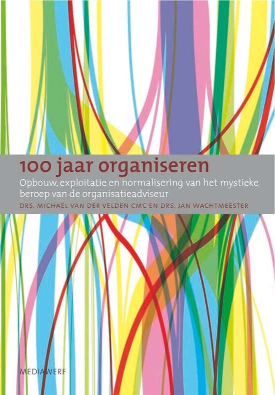 Cover van het boek '100 jaar organiseren' van Michael van der Velden