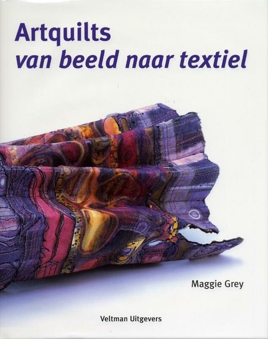 Cover van het boek 'Artquilts van beeld naar textiel' van Maggie Grey