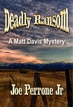 The Matt Davis Mysteries 5 - Deadly Ransom: A Matt Davis Mystery