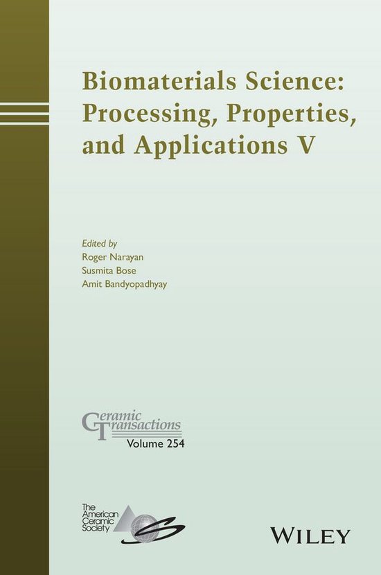 Ceramic Transactions Series 254 Biomaterials Science Processing, Properties and...