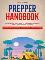 Prepper Handbook: Ultimate Prepper's Guide to Preparing Emergency First Aid and Survival Medicine (Easy Tips for Food Storage, Water Storage, Canning & Farming)