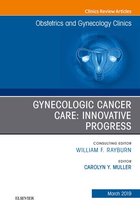 The Clinics: Internal Medicine Volume 46-1 - Gynecologic Cancer Care: Innovative Progress