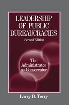 Leadership of Public Bureaucracies: The Administrator as Conservator