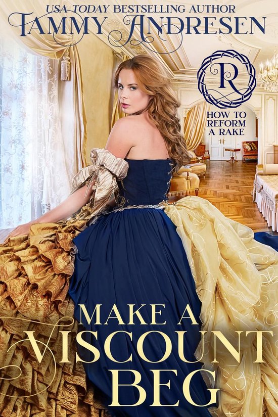 How to Reform a Rake - Make a Viscount Beg (ebook), Tammy Andresen ...