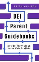 DEI Parent Guidebooks - How to Teach Boys to be Fair to Girls