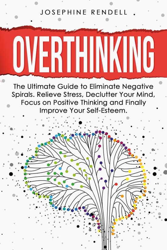 Foto: Overthinking the ultimate guide to eliminate negative spirals relieve stress declutter your mind focus on positive thinking and finally improve your self esteem 