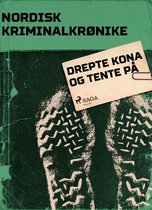 Nordisk Kriminalkrønike - Drepte kona og tente på