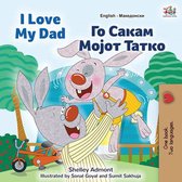 English Macedonian Bilingual Book for Children - I Love My Dad Го Сакам Мојот Татко