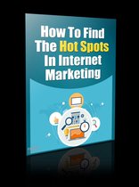 How to Find The Hot Spots in Internet Marketing