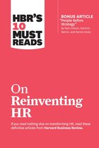 HBR’s 10 Must Reads - HBR's 10 Must Reads on Reinventing HR (with bonus article "People Before Strategy" by Ram Charan, Dominic Barton, and Dennis Carey)