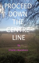 Proceed Down the Centre Line