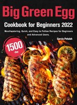 Big Green Egg Cookbook for Beginners 2022