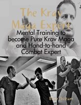 Krav Maga Expert - Mental Training to become Pure Krav Maga and Hand-to-hand Combat Expert
