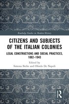 Routledge Studies in Modern History - Citizens and Subjects of the Italian Colonies